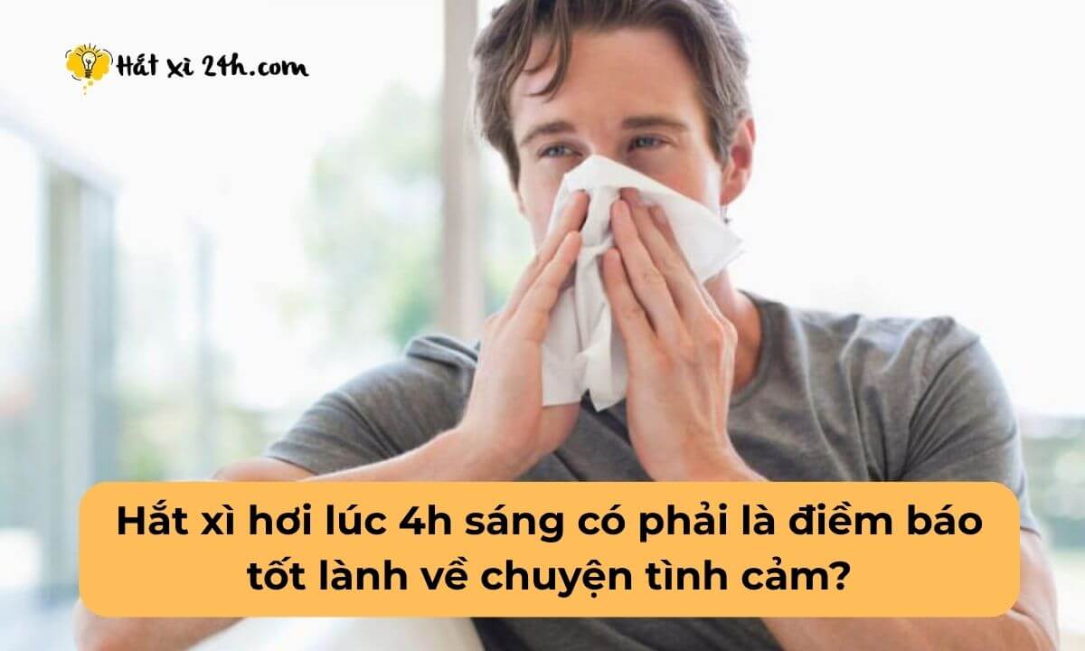 Hắt xì hơi lúc 4h sáng có phải là điềm báo tốt lành về chuyện tình cảm?