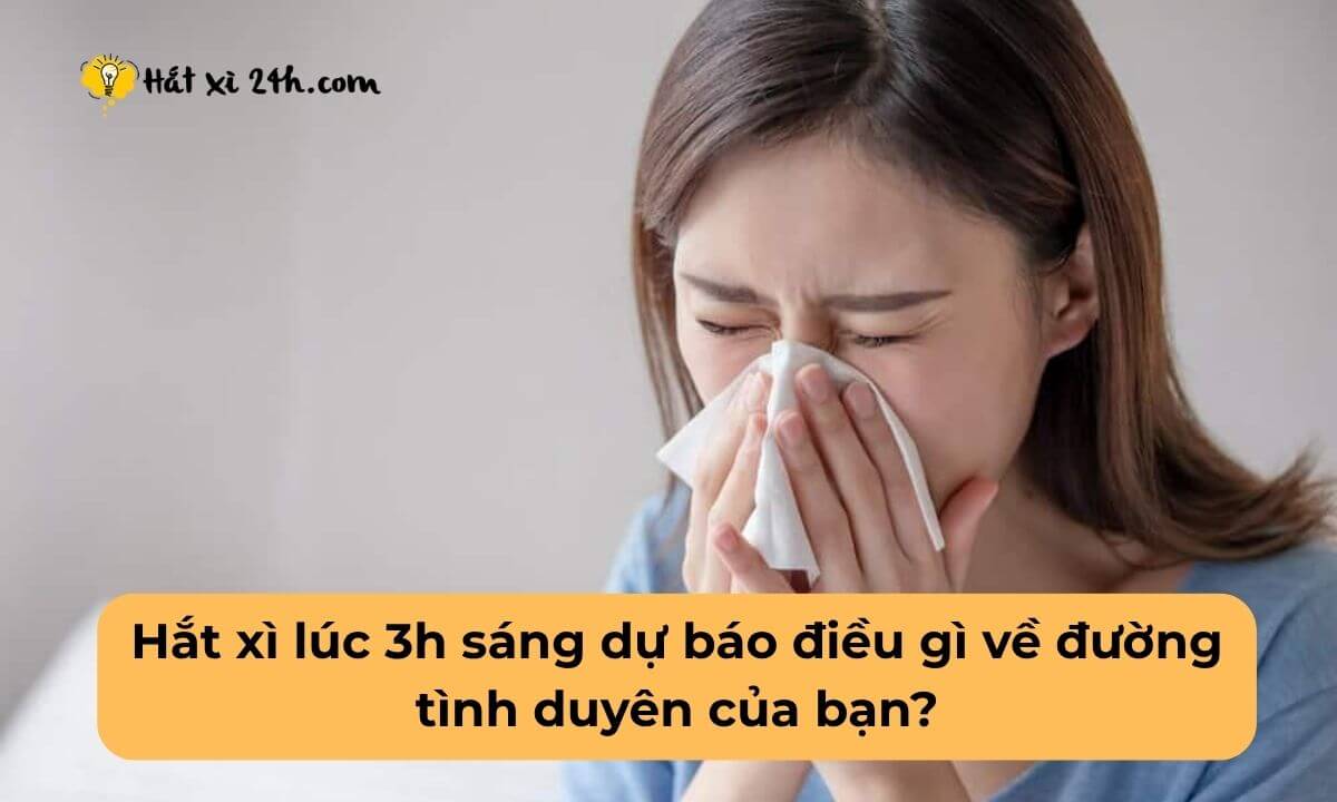 Hắt xì lúc 3h sáng dự báo điều gì về đường tình duyên của bạn?